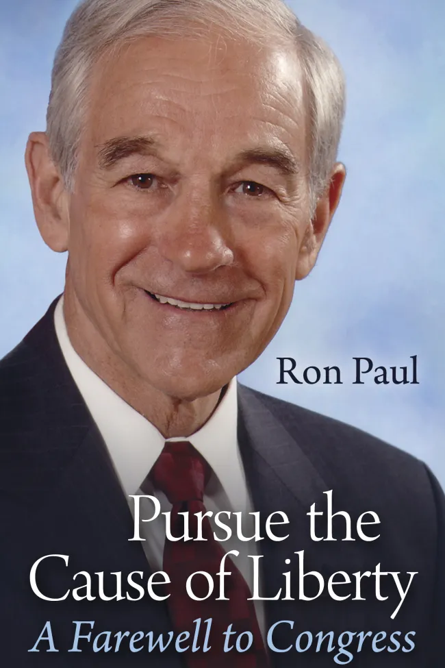 Pursue the Cause of Liberty by Ron Paul